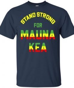 Mauna Kea Stand Strong Ku Kiai Mauna Aloha Protest shirts