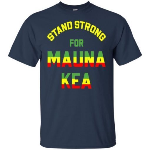 Mauna Kea Stand Strong Ku Kiai Mauna Aloha Protest shirts