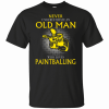 Mens Never Underestimate An Old Man Who Loves Paintballing T-Shirt