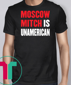 Moscow Mitch McConnell unAmerican Traitor Ditch #MoscowMitch T-Shirt