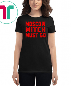 Moscow Mitch Must Go Mitch McConnell Russia Traitor Treason T-Shirt