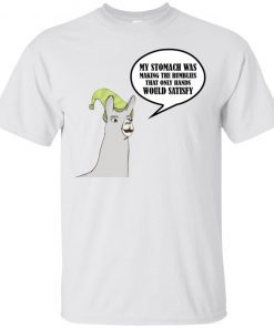 My Stomach Was Making The Rumblies That Only Hands Would Satisfy Shirt