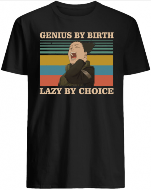 Nara Shikamaru Genius by birth lazy by choice vintage shirt