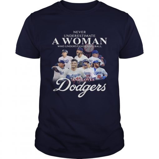 Never underestimate a woman who understands Baseball and love Dodgers shirts