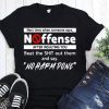Next time when someone says no offense after insulting you shirt