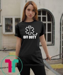 Off duty star of life shirt
