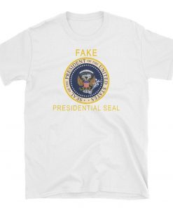 Official Fake Presidential Seal Trump Shirts