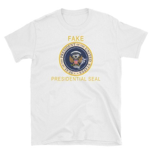 Official Fake Presidential Seal Trump Shirts