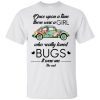 Once upon a time there was a girl who really loved bugs it was me the end shirt