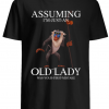 Rafiki Assuming I’m just an Old Lady was your first mistake shirt