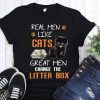 Real men like cats great men change litter box shirt