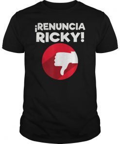 Renuncia Ricky Puerto Rico Politics Shirt by DOTC shirt