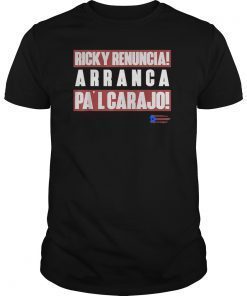 Ricky Renuncia Arranca Pa'l Carajo Puerto Rico Flag Tee Shirt