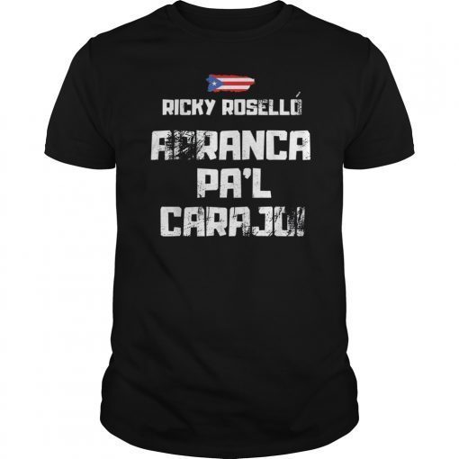 Ricky Rosello Renuncia Aranca Pal Carajo shirt