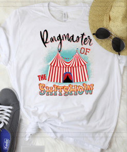 Ringmaster Of The Shitshow Welcome The Shitshow Shirt