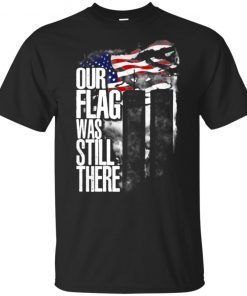 September 11 Our flag was still there shirt