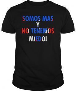 Somos Mas y No Tenemos Miedo Puerto Rico Flag T-Shirt