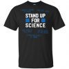 Stand Up For Science Anti Flat Earth Teacher T-Shirt