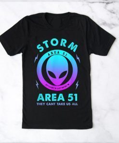 Storm Area 51 Funny Alien They Can't Take Us All T Shirt Mens and Womens Clothing