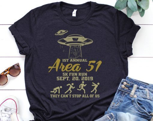Storm Area 51 Shirt They Can't Stop All of Us, 5k Fun Run Event September 20, 2019 Funny alien Roswell New Mexico Area 51 UFO Aliens