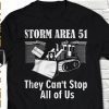 Storm Area 51 Shirt They Can't Stop All of Us T-shirt Unisex