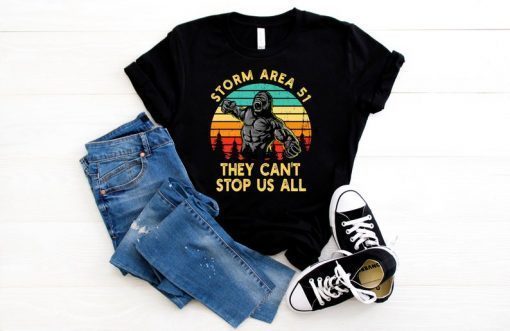 Storm Area 51 They Can't Stop All Of Us UFO Alien Bigfoot T-Shirt,area 51 shirt,gorilla shirt