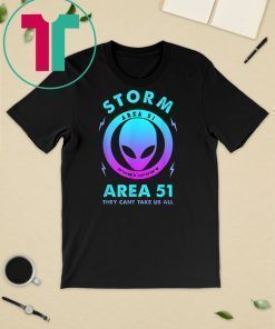 Storm area 51 alien they can't stop all us shirt