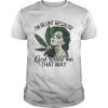 Tattoos girl weed Im blunt because God rolled me that way shirt
