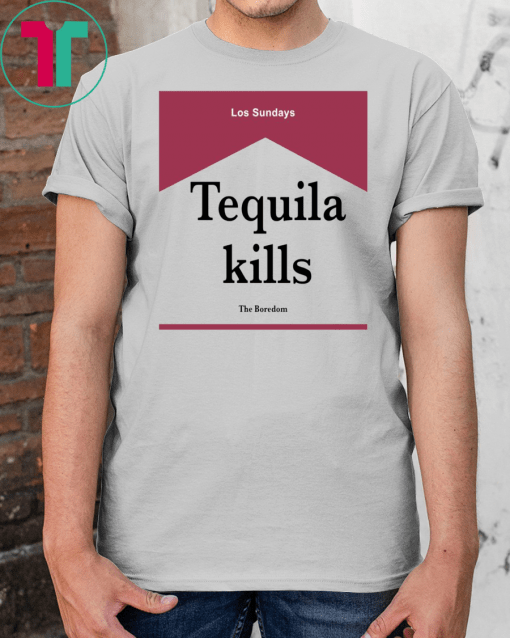 Tequila Kills Shirt