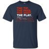 The Tip The Pass The Shot The Play shirts