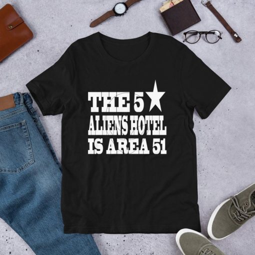 The five 5 star Aliens Hotel Is Area 51 Awareness Event Short Sleeve Unisex T-Shirt