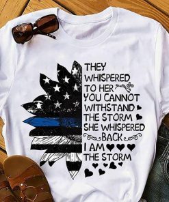 They whispered to her you cannot withstand the storm she whispered back sunflower shirt