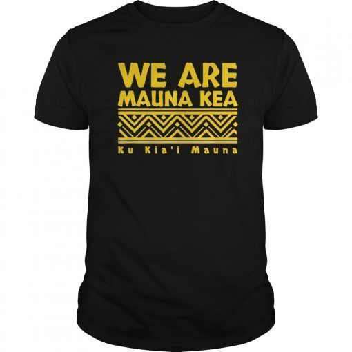 Tribal We Are Mauna Kea Ku Kia'i Mauna T-Shirt