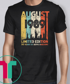 Vintage August 1989 Shirt 30 Year Old Tee 1989 Birthday Gift T-Shirts