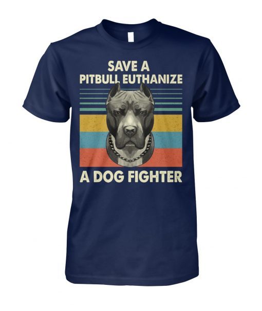 Vintage save a pitbull euthanize a dog fighter shirt