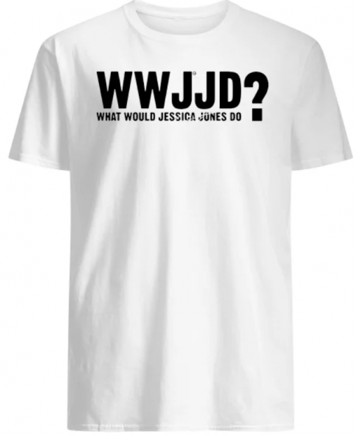 WWJJD what would Jessica Jones do shirt
