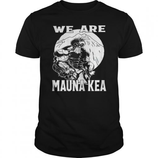 We Are Mauna Kea Hawaii Warrior Protest Rally T-Shirt