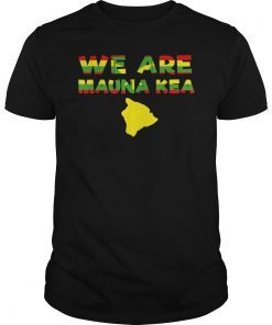 We Are Mauna Kea Protect Mauna Kea, Ku Kia'i Mauna Unite T-Shirt