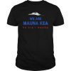 We are Mauna Kea T-Shirt Protect Mauna Kea Gift Shirt