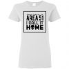You Call It Area 51 I Call It Home Aliens Ladies Women T-Shirt