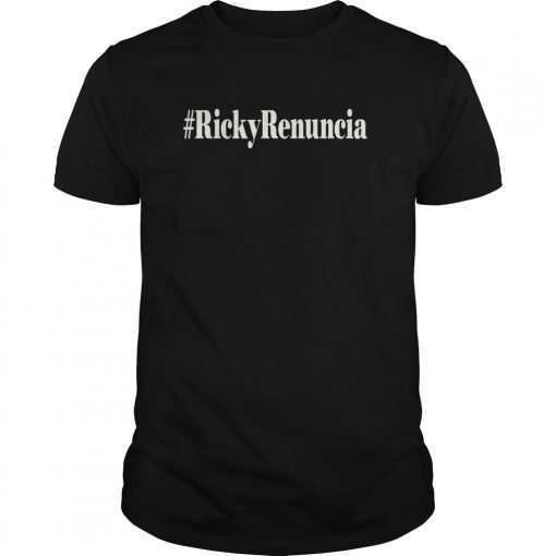 #rickyrenuncia Hashtag Ricky Renuncia Puerto Rico Politics Tee Shirt