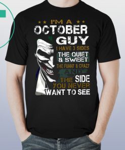 Joker I’m an october guy I have 3 sides the quiet and sweet the funny and crazy Shirt
