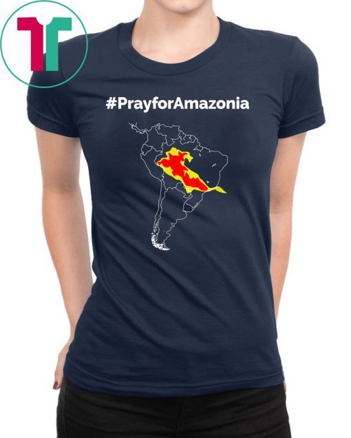 Pray for Amazonia #PrayforAmazonia Funny T-Shirt