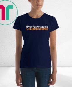 Pray For Amazonia Shirt #PrayForAmazonia Unisex T-Shirt