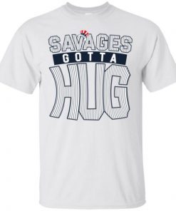 Cameron Maybin Savages Gotta Hug Unisex T-Shirt