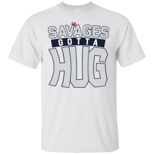 Cameron Maybin Savages Gotta Hug Unisex T-Shirt