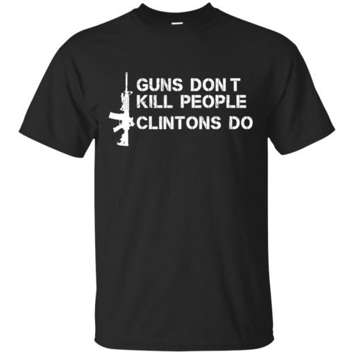 Guns Don’t Kill People Clintons Do Unissex T-Shirt