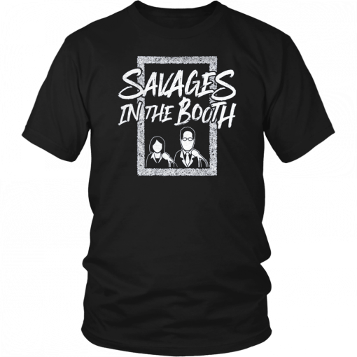 Savages In The Booth T-Shirts