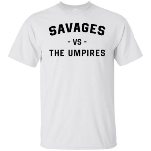 Savages Vs The Umpires Sweater Funny T-Shirt