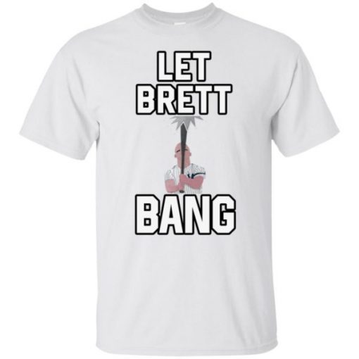 Let Brett Bang New York Yankees 2019 T-Shirt